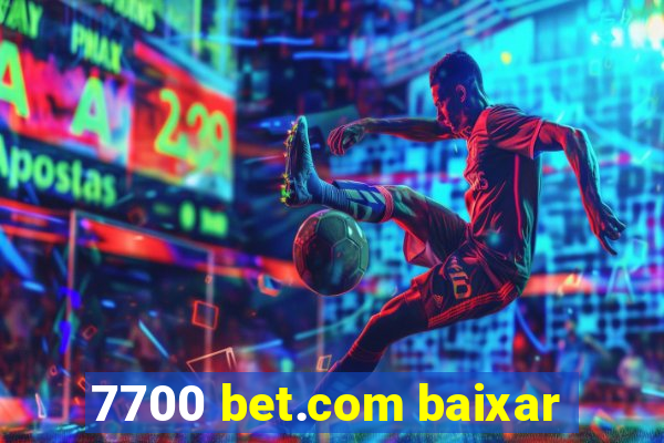 7700 bet.com baixar